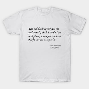 A Quote about Life from "Frankenstein" by Mary Shelley T-Shirt